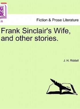 海外直订Frank Sinclair's Wife, and Other Stories. Vol. I. 弗兰克·辛克莱的妻子和其他故事。第一卷。