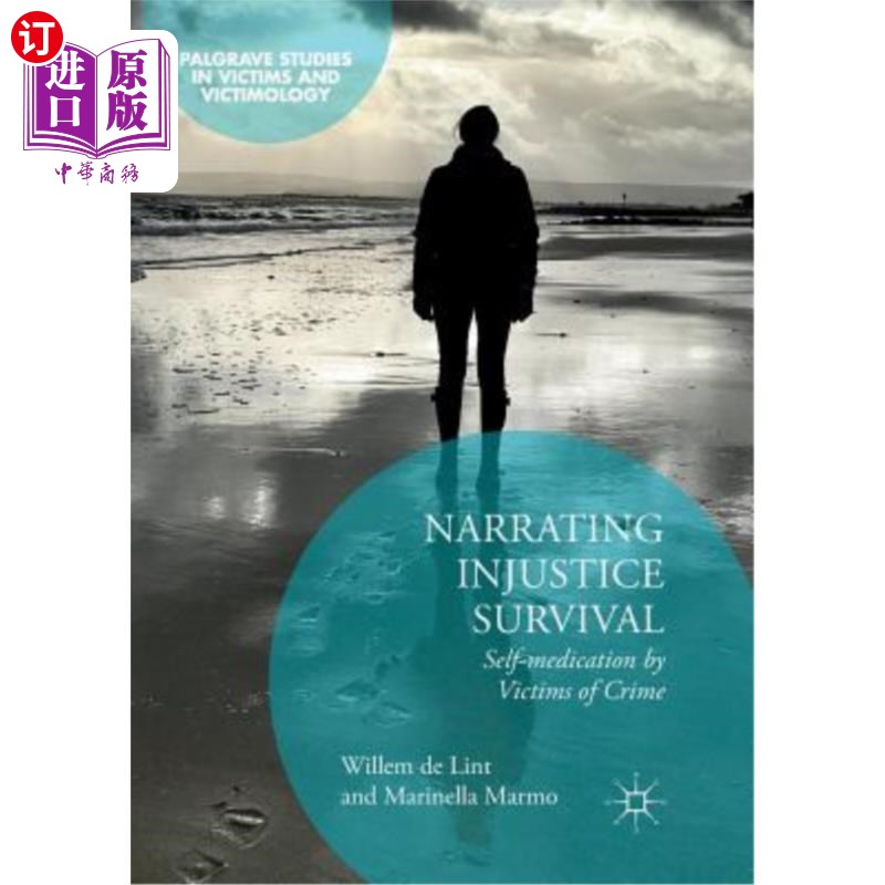 海外直订Narrating Injustice Survival: Self-Medication by Victims of Crime 讲述不公正的生存：犯罪受害者的自我治疗