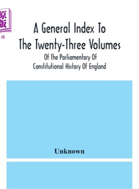海外直订A General Index To The Twenty-Three Volumes Of The Parliamentary Of Constitution 英国宪制史议会23卷总索引