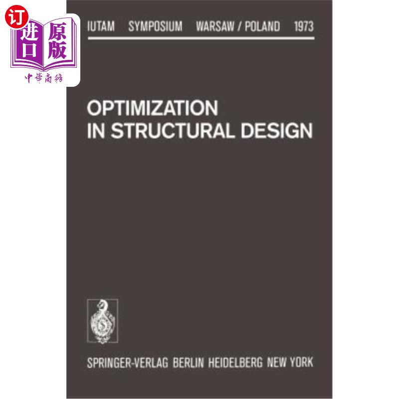 海外直订Optimization in Structural Design: Symposium Warsaw/Poland August 21-24, 1973 结构设计中的优化:研讨会华沙/