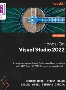 海外直订Hands-On Visual Studio 2022 - Second Edition: A developer's guide to new feature 动手Visual S
