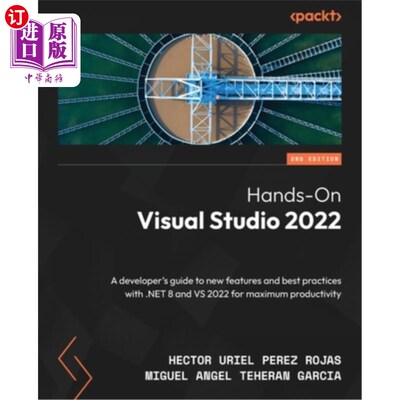 海外直订Hands-On Visual Studio 2022 - Second Edition: A developer's guide to new feature 动手Visual S