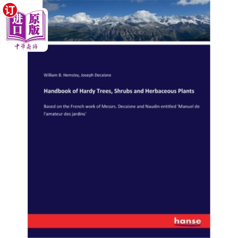 海外直订Handbook of Hardy Trees, Shrubs and Herbaceous Plants: Based on the French work  《耐寒乔木、灌木和草本植物