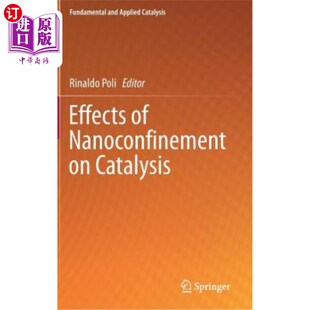 海外直订Effects of Nanoconfinement on Catalysis Nanoconfinement的催化作用