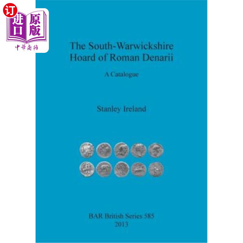 海外直订The South-Warwickshire Hoard of Roman Denarii: A Catalogue 罗马第纳尔的南沃里克郡窖藏：目录