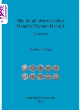 海外直订The South-Warwickshire Hoard of Roman Denarii: A Catalogue 罗马第纳尔的南沃里克郡窖藏：目录