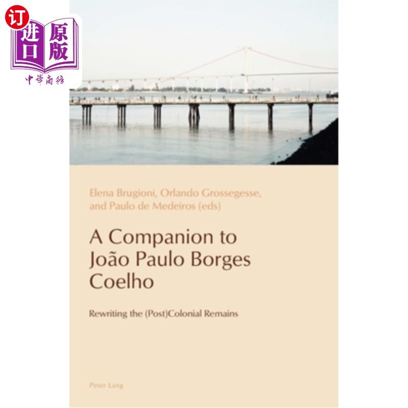 海外直订A Companion to Jo?o Paulo Borges Coelho: Rewriting the (Post)Colonial Remains 乔的伴侣?保罗·博尔赫斯·科埃略
