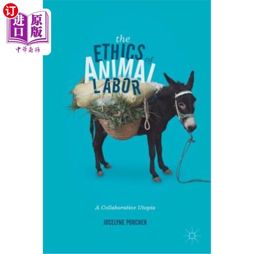 海外直订The Ethics of Animal Labor: A Collaborative Utopia 动物劳动的伦理:一个合作的乌托邦