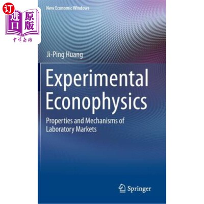 海外直订Experimental Econophysics: Properties and Mechanisms of Laboratory Markets 实验经济物理:实验室市场的性质和