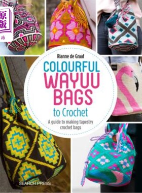 海外直订Colourful Wayuu Bags to Crochet: A Guide to Making Tapestry Crochet Bags 五颜六色的Wayuu袋钩针:制作挂毯钩针