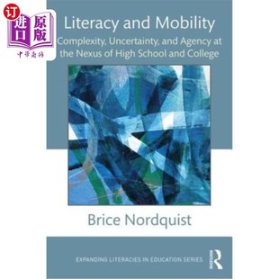 海外直订Literacy and Mobility: Complexity, Uncertainty, and Agency at the Nexus of High  读写能力和流动性:高中和大