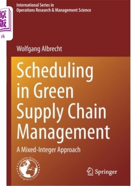 海外直订Scheduling in Green Supply Chain Management: A Mixed-Integer Approach 绿色供应链管理中的调度:一种混合整数方