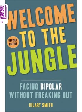 海外直订医药图书Welcome to the Jungle, Revised Edition: Facing Bipolar Without Freaking Out 欢迎来到丛林，修订版：