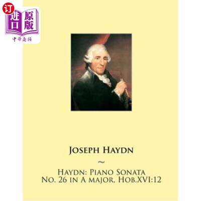 海外直订Haydn: Piano Sonata No. 26 in A major, Hob.XVI:12 海顿：A大调第26钢琴奏鸣曲，霍布。XVI:12