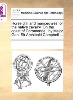 海外直订医药图书Horse Drill and Manoeuvres for the Native Cavalry. on the Coast of Coromandel, b 本土骑兵的骑马训练