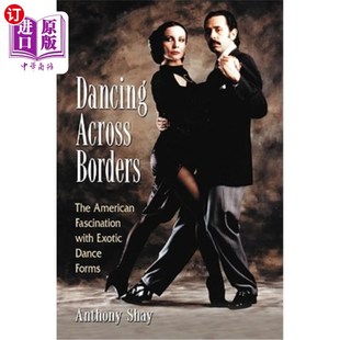 Forms 舞蹈：美国对异国情调舞蹈 The with Exotic Fascination Borders American 跨越国界 海外直订Dancing Dance Across