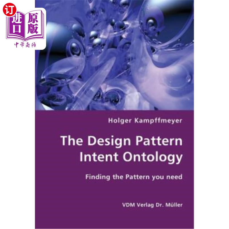 海外直订The Design Pattern Intent Ontology- Finding the Pattern You Need 设计模式意图本体-找到您需要的模式