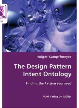 海外直订The Design Pattern Intent Ontology- Finding the Pattern You Need 设计模式意图本体-找到您需要的模式