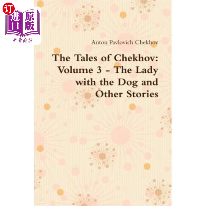 海外直订The Tales of Chekhov: Volume 3 - The Lady with the Dog and Other Stories 契诃夫的故事:第三卷-带狗的女人和