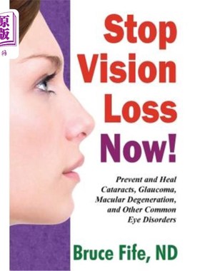 海外直订医药图书Stop Vision Loss Now!: Prevent and Heal Cataracts, Glaucoma, Macular Degeneratio 现在停止视力丧失！