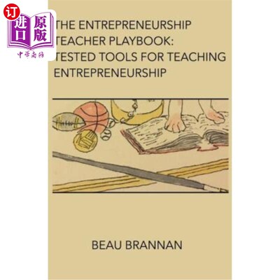 海外直订The Entrepreneurship Teacher Playbook: Tested Tools for Teaching Entrepreneurshi 创业教师手册：创业教学的测