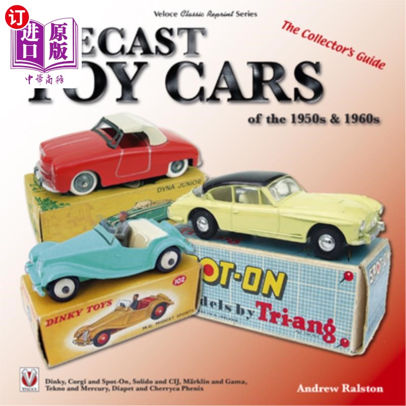 海外直订Diecast Toy Cars of the 1950s & 1960s: The Collector's Guide 铸造玩具汽车的1950年代和1960年代:收藏家的指南