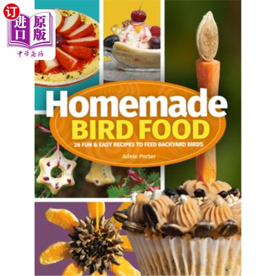 海外直订Homemade Bird Food: 26 Fun & Easy Recipes to Feed Backyard Birds 自制鸟食:26个有趣和简单的食谱喂后院的鸟