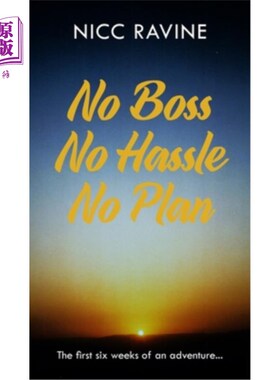 海外直订No Boss No Hassle No Plan: The first six weeks of an adventure... 没有老板，没有麻烦，没有计划：冒险的前六