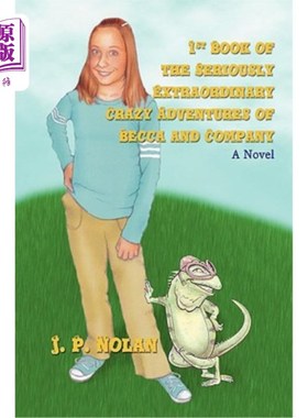 海外直订1st Book of the Seriously Extraordinary Crazy Adventures of Becca and Company BeCA和公司第一次疯狂超凡冒险