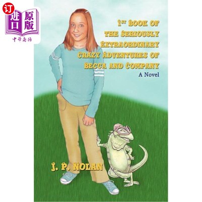 海外直订1st Book of the Seriously Extraordinary Crazy Adventures of Becca and Company BeCA和公司第一次疯狂超凡冒险
