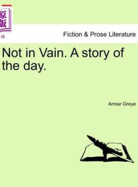 海外直订Not in Vain. a Story of the Day. 不是徒劳的。今天的故事。