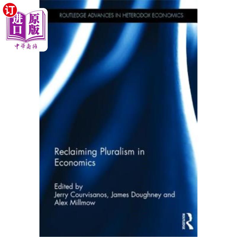 海外直订Reclaiming Pluralism in Economics: Essays in Honour of John E. King 重拾经济学的多元主义:纪念约翰·e·金论文
