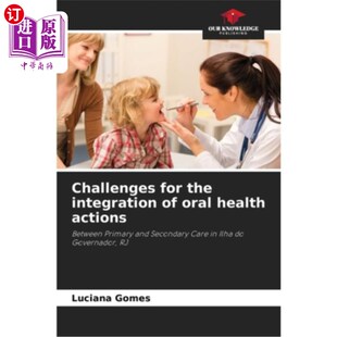 integration 口腔卫生行动一体化面临 for 挑战 actions the health 海外直订医药图书Challenges oral