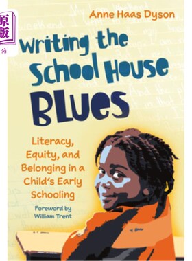 海外直订Writing the School House Blues: Literacy, Equity, and Belonging in a Child's Ear 书写学校忧伤:儿童早期教育