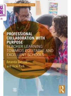 海外直订Professional Collaboration with Purpose: Teacher Learning Towards Equitable and  以专业合作为目的:教师学习
