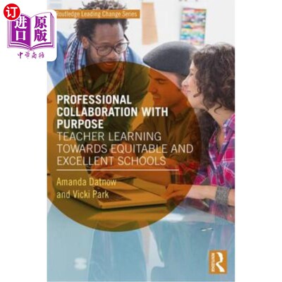 海外直订Professional Collaboration with Purpose: Teacher Learning Towards Equitable and  以专业合作为目的:教师学习