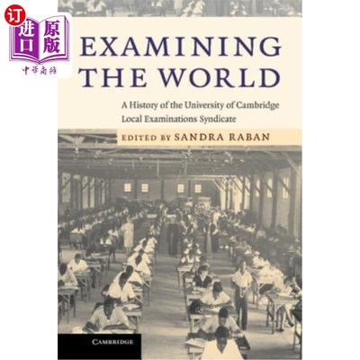 海外直订Examining the World: A History of the University of Cambridge Local Examinations 《审视世界:剑桥大学地方考
