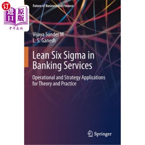 海外直订Lean Six SIGMA in Banking Services: Operational and Strategy Applications for Th 银行服务中的精益六西格玛:理论