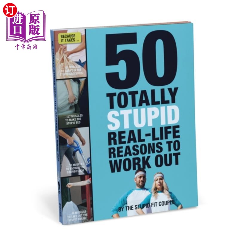 海外直订50 Totally Stupid Real-Life Reasons to Work Out 50个完全愚蠢的现实生活健身理由
