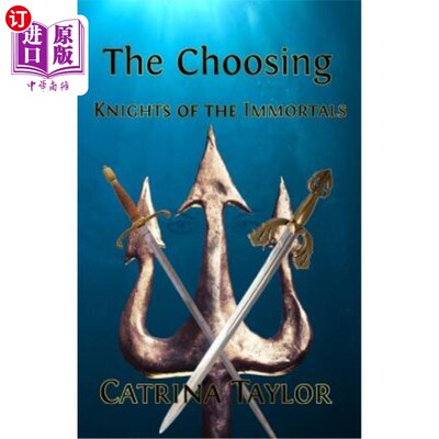 海外直订The Choosing: Knights of the Immortals 选择：不朽骑士