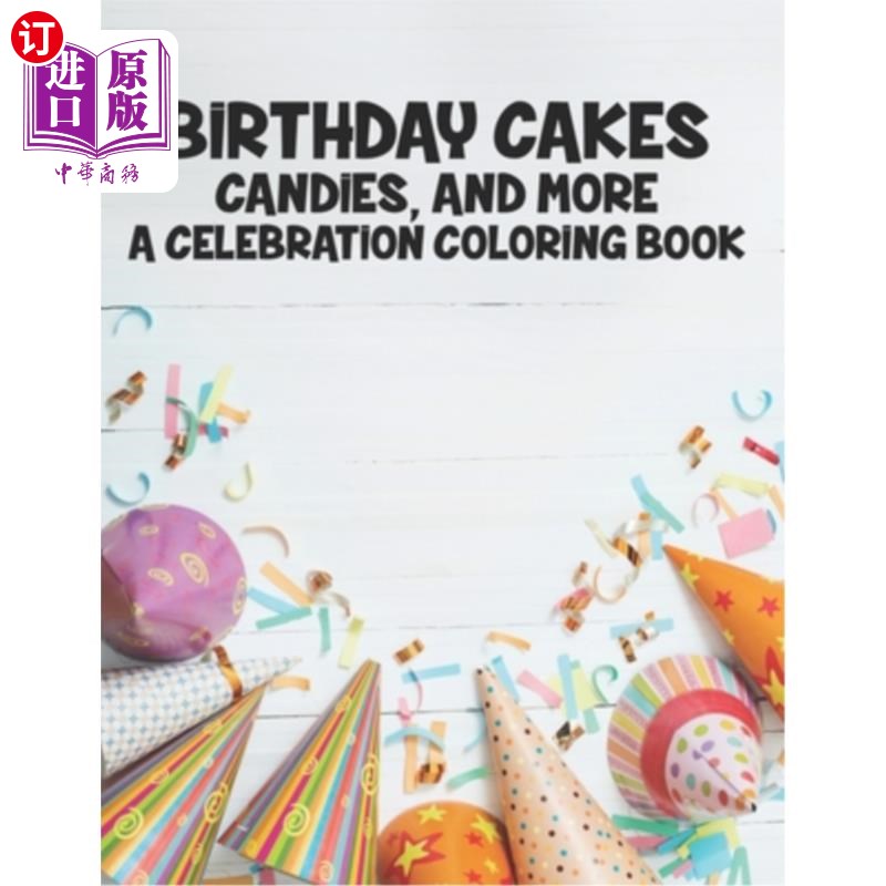 海外直订Birthday Cakes Candies And More A Celebration Coloring Book: Childrens Fun-Fille 生日蛋糕糖果和更多庆祝彩绘