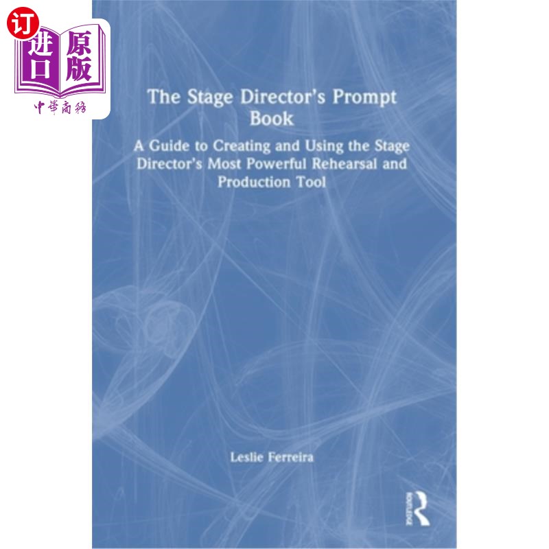 海外直订The Stage Director's Prompt Book: A Guide to Creating and Using the Stage Direct 舞台导演提示手册:创建和使