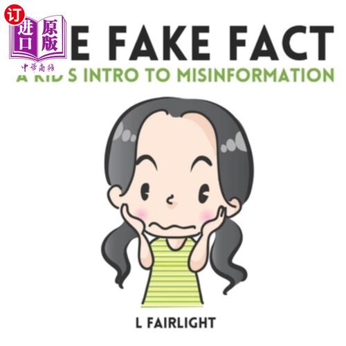 海外直订The Fake Fact: A Kid's Intro to Misinformation 《假事实:一个孩子对错误信息的介绍