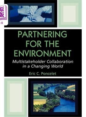 海外直订Partnering for the Environment: Multistakeholder Collaboration in a Changing Wor 环境合作：变化世界中的多方利益