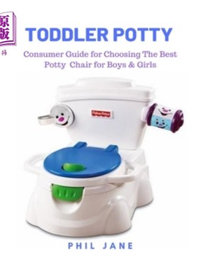 海外直订Toddler Potty: Consumer Guide for Choosing The Best Potty Chair for Boys & Girls 幼儿便盆:选择最佳男孩和女