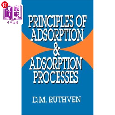海外直订Principles of Adsorption and Adsorption Processes 吸附原理和吸附过程