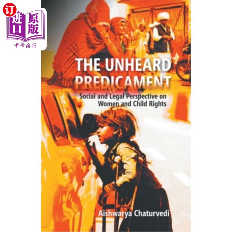 海外直订The Unheard Predicament: Social And Legal Perspective Women And Child Rights 被忽视的困境:社会和法律视角妇