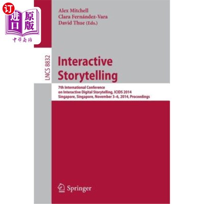 海外直订Interactive Storytelling: 7th International Conference on Interactive Digital St 交互式讲故事:第七届交互式