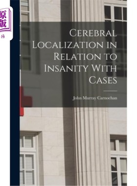 海外直订Cerebral Localization in Relation to Insanity With Cases 脑定位与精神错乱病例的关系