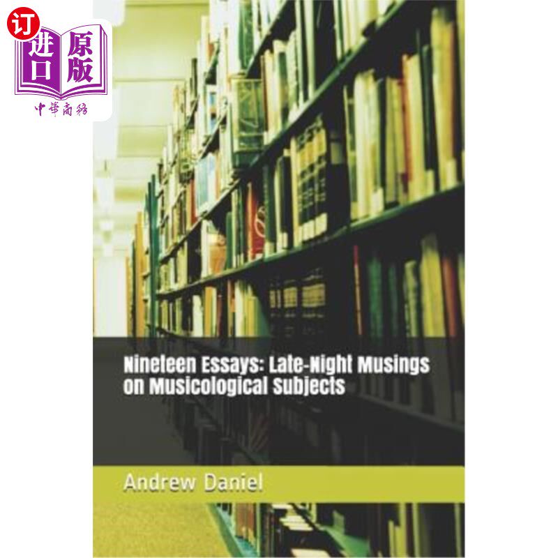海外直订Nineteen Essays: Late-Night Musings on Musicological Subjects 十九篇：音乐学学科的深夜沉思